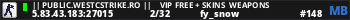 || Public.Westcstrike.Ro || VIP FREE + SKINS WEAPONS